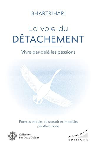 La Voie du détachement Vivre par-delà les passions
