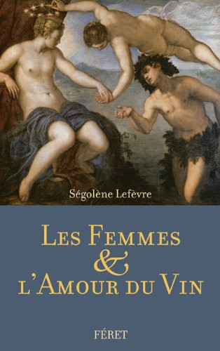 FEMMES ET L'AMOUR DU VIN (LES) (TEMOIGNAGE, ROMAN DU MONDE DU) (French Edition)