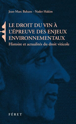 Le droit du vin à l'épreuve des enjeux environnementaux histoire et actualités du droit viticole