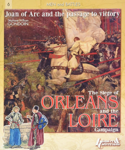 Siege of Orleans and the Loire Campaign 1428-1429 Joan of Arc and the Path to Victory