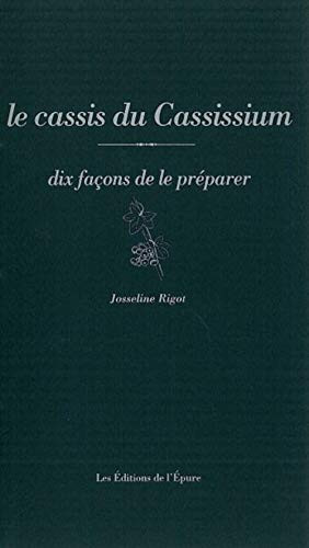 Le cassis du Cassissium dix façons de le préparer