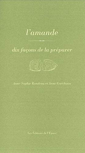 L'amande Dix façons de la préparer