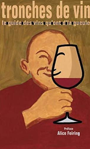 Tronches de vin le guide des vins qu'ont d'la gueule