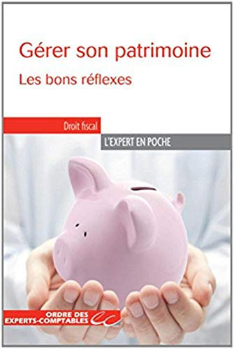 Gérer son patrimoine les bons réflexes