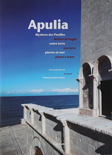 Apulia: Mystère des Pouilles entre terre, pierre et mer