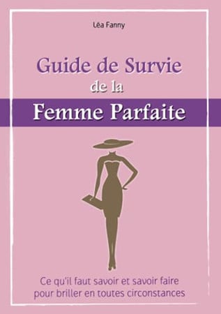 Guide de survie de la femme parfaite