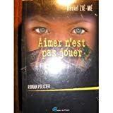 Aimer n'est pas jouer