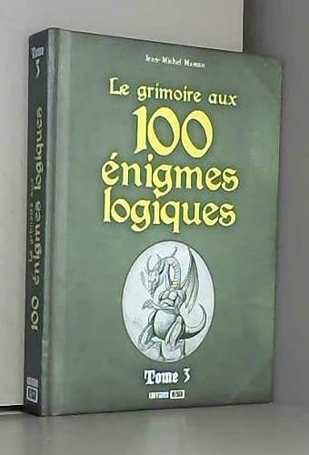 Grimoire aux 100 Enigmes Logiques Tome 3