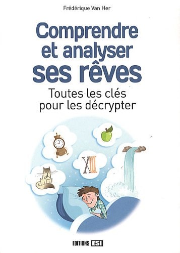 Comprendre et analyser ses rêves Toutes les clés pour les décrypter
