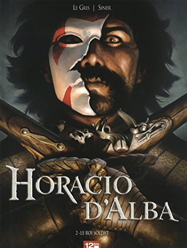 Horacio d'Alba Le roi soldat