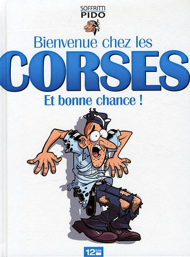Bienvenue chez les Corses Et bonne chance !