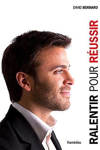 Ralentir pour réussir L'art d'avancer plus vite, plus loin et plus facilement
