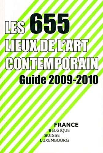 Les 655 lieux de l'art contemporain guide France, Belgique, Luxembourg, Suisse 2009