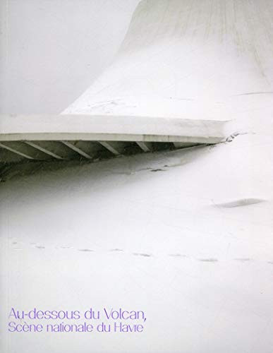 Au-dessous du Volcan scène nationale du Havre