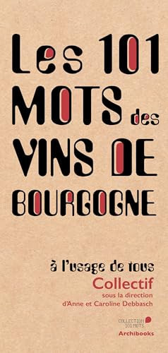 Les 101 mots des vins de Bourgogne à l'usage de tous