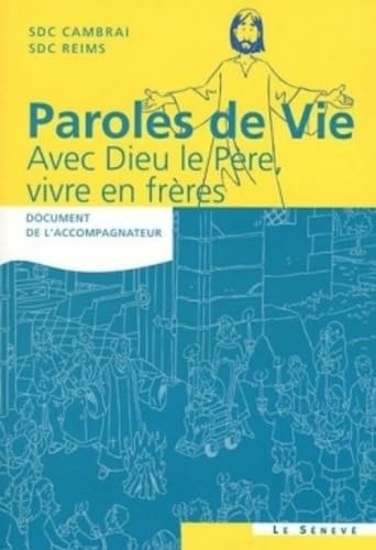 Paroles de vie : Avec Dieu le Père, vivre en frères Document de l'accompagnateur