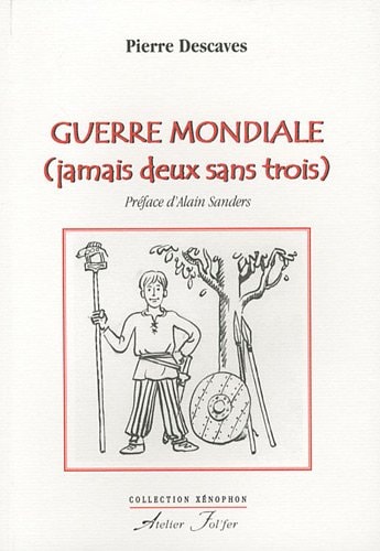Guerre mondiale jamais deux sans trois