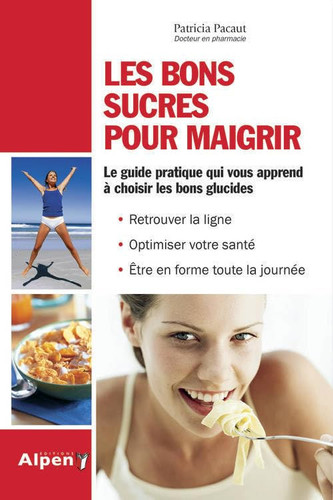 Les bons sucres pour maigrir Bons ou mauvais, la vérité sur les glucides : céréales, féculents, sucre