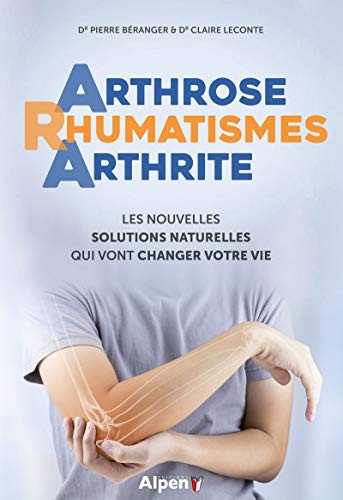 Arthrose Rhumatismes Arthrite Les nouvelles solutions naturelles qui vont changer votre vie