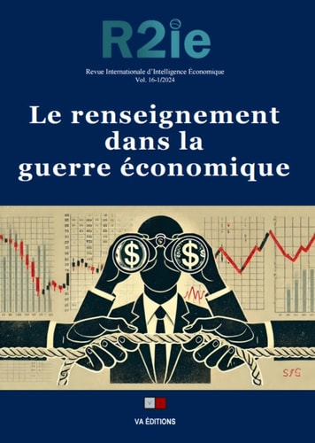 Le renseignement dans la guerre économique: Revue Internationale d'Intelligence Économique 16-1