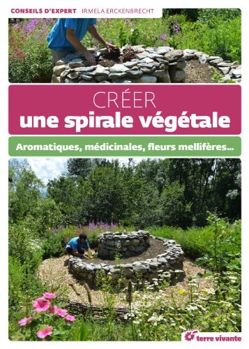Créer une spirale végétale Aromatiques, médicinales, fleurs mellifères...