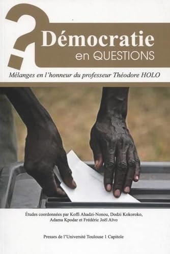 Démocratie en questions Mélanges en l'honneur du professeur Théodore Holo
