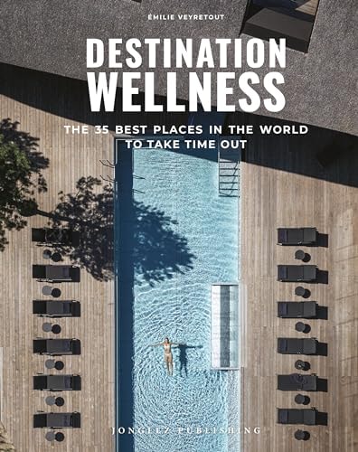 Destination Wellness Our 35 Best Places in the World to Make a Pause