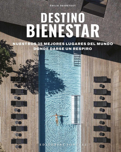 Destinos de Bienestar Los 35 mejores lugares del mundo para hacer una pausa