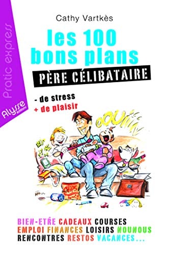 Les 100 bons plans père célibataire