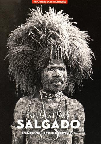 Sebastiao Salgado 100 photos pour la liberté de la presse