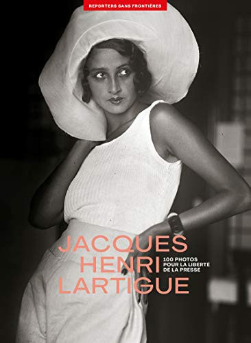 Jacques Henri Lartigue 100 photos pour la liberté de la presse
