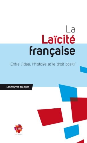 La laïcité française entre l'idée, l'histoire et le droit positif