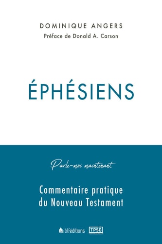 Parle-moi maintenant par Éphésiens Commentaire pratique du Nouveau Testament