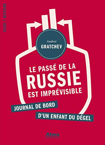 Le passé de la Russie est imprévisible Journal de bord d'un enfant du dégel