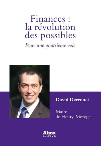 Finances la révolution des possibles : pour une quatrième voie