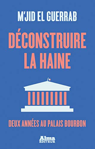 Déconstruire la haine deux années au Palais Bourbon
