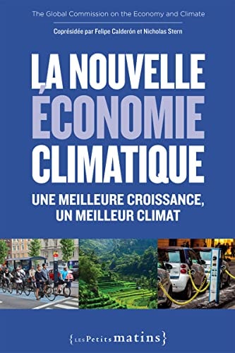 La nouvelle économie climatique une meilleure croissance, un meilleur climat
