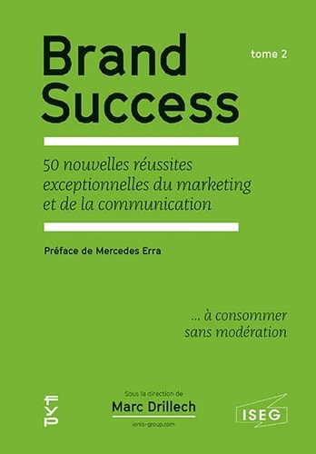 Brand Success Tome 2, 50 nouvelles réussites exceptionnelles du marketing et de la communication