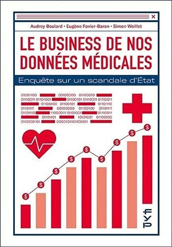Le business de nos données médicales Enquête sur un scandale d'Etat