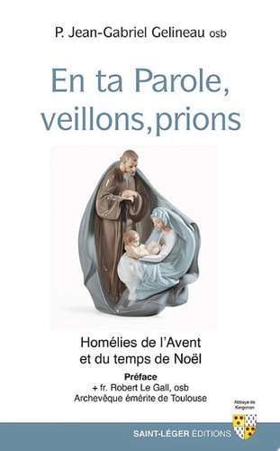 En ta parole, veiller et prier Homélies de l'Avent et du temps de Noël