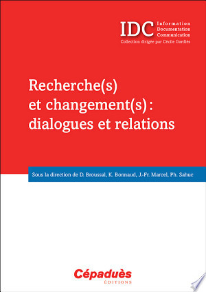 Recherche(S) Et Changement(S) : Dialogues Et Relations (Idc)