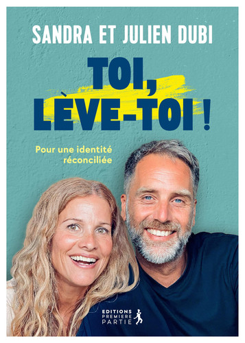 Toi, lève-toi ! Pour une identité réconciliée