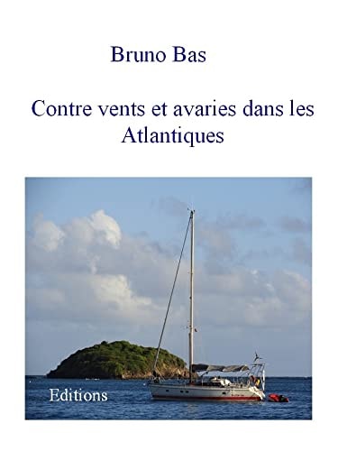 Contre vents et avaries dans les Atlantiques l'envie de partir