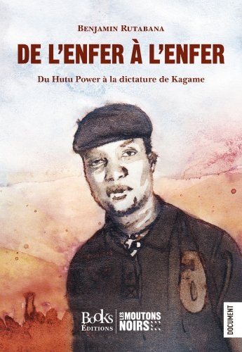 De l'enfer à l'enfer du Hutu Power à la dictature de Kagame