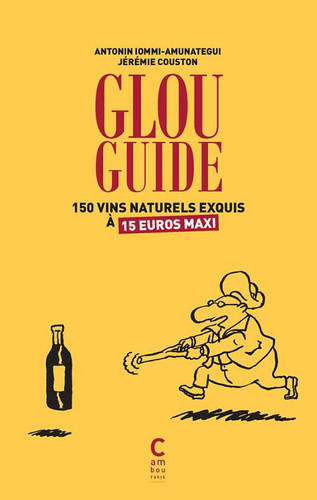 Glou guide 150 vins naturels exquis à 15 euros maxis