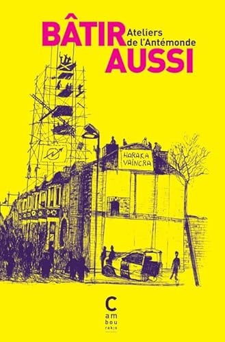 Bâtir aussi Fragments d'un monde révolutionné