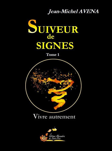 Suiveur de signes Tome 1, Vivre autrement