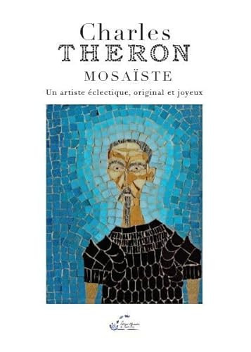 Charles Théron, mosaïste un artiste éclectique, original et joyeux
