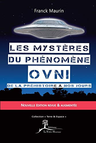 Les mystères du phénomène OVNI De la préhistoire à nos jours