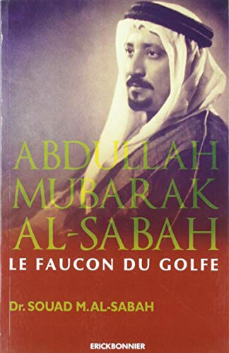 Abdullah Mubarak Al-Sabah : le faucon du Golfe